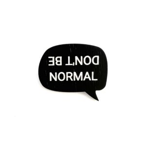 Don't be normal